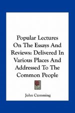 Popular Lectures on the Essays and Reviews: Delivered in Various Places and Addressed to the Common People