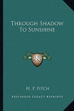 Through Shadow to Sunshine