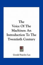 The Voice of the Machines: An Introduction to the Twentieth Century