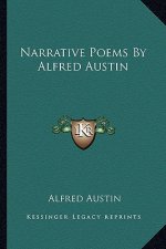 Narrative Poems by Alfred Austin