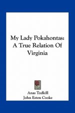 My Lady Pokahontas: A True Relation of Virginia