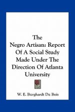 The Negro Artisan: Report of a Social Study Made Under the Direction of Atlanta University