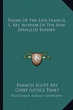 Poems of the Late Francis S. Key, Author of the Star Spanglepoems of the Late Francis S. Key, Author of the Star Spangled Banner D Banner