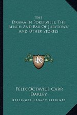 The Drama in Pokerville; The Bench and Bar of Jurytown and Other Stories