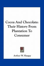 Cocoa And Chocolate: Their History From Plantation To Consumer