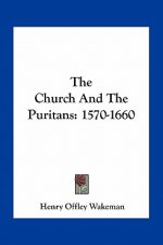 The Church and the Puritans: 1570-1660