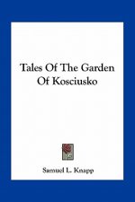Tales of the Garden of Kosciusko