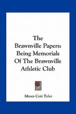 The Brawnville Papers: Being Memorials of the Brawnville Athletic Club