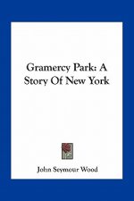 Gramercy Park: A Story Of New York