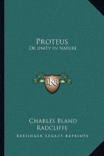 Proteus: Or Unity in Nature