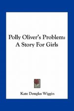 Polly Oliver's Problem: A Story For Girls