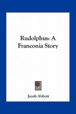 Rudolphus: A Franconia Story