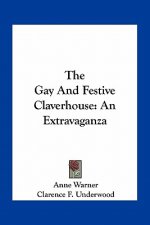 The Gay and Festive Claverhouse: An Extravaganza