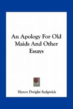 An Apology for Old Maids and Other Essays