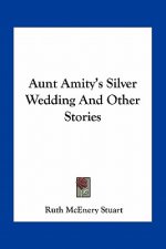 Aunt Amity's Silver Wedding And Other Stories