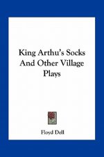 King Arthu's Socks and Other Village Plays