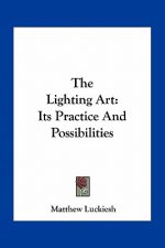 The Lighting Art: Its Practice and Possibilities