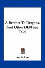 A Brother to Dragons: And Other Old-Time Tales