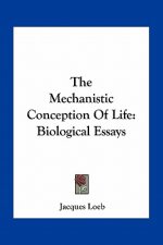 The Mechanistic Conception of Life: Biological Essays