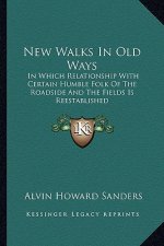 New Walks in Old Ways: In Which Relationship with Certain Humble Folk of the Roadsiin Which Relationship with Certain Humble Folk of the Road