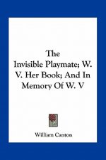 The Invisible Playmate; W. V. Her Book; And in Memory of W. V