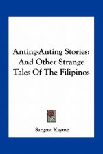 Anting-Anting Stories: And Other Strange Tales Of The Filipinos