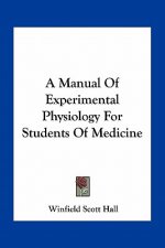 A Manual of Experimental Physiology for Students of Medicine