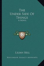 The Under Side of Things the Under Side of Things: A Novel a Novel