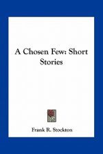 A Chosen Few: Short Stories