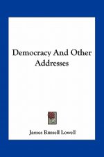 Democracy and Other Addresses