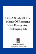 Life: A Study of the Means of Restoring Vital Energy and Prolonging Life