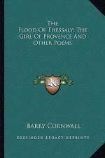 The Flood of Thessaly; The Girl of Provence and Other Poems