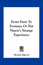 From Farm to Fortune: Or Nat Nason's Strange Experience