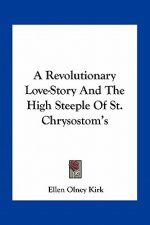 A Revolutionary Love-Story And The High Steeple Of St. Chrysostom's