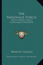 The Parsonage Porch: Seven Stories From A Clergyman's Notebook
