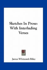 Sketches in Prose: With Interluding Verses