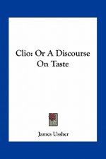 Clio: Or a Discourse on Taste
