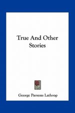 True And Other Stories