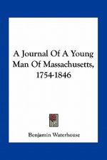A Journal of a Young Man of Massachusetts, 1754-1846