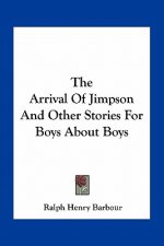 The Arrival Of Jimpson And Other Stories For Boys About Boys