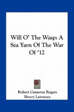 Will O' the Wasp: A Sea Yarn of the War of '12
