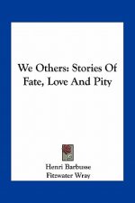 We Others: Stories Of Fate, Love And Pity