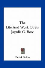The Life and Work of Sir Jagadis C. Bose