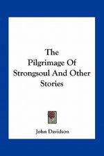 The Pilgrimage Of Strongsoul And Other Stories