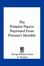 The Potiphar Papers: Reprinted from Putnam's Monthly