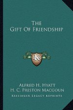 The Gift of Friendship the Gift of Friendship