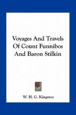 Voyages and Travels of Count Funnibos and Baron Stilkin