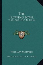 The Flowing Bowl the Flowing Bowl: When and What to Drink