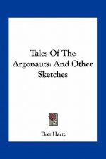 Tales of the Argonauts: And Other Sketches