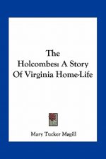 The Holcombes: A Story Of Virginia Home-Life